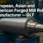 European, Asian and American Forged Mill Rolls Manufacturer — GLT